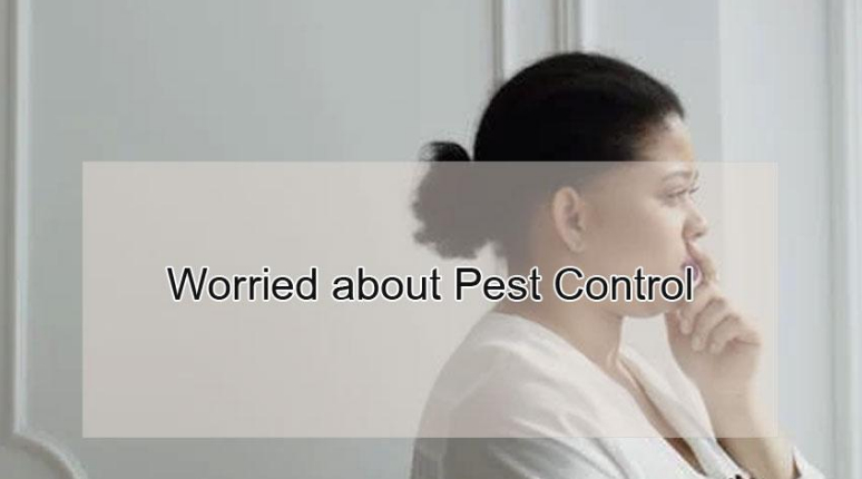 worried about pest control